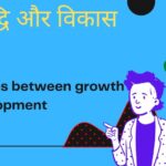 Differences Between Growth and Development